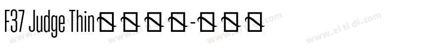 F37 Judge Thin字体下载字体转换 F37 Judge Thin字体下载字体转换